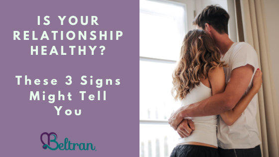 Is Your Relationship Healthy? These 3 Signs Might Tell You