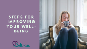 Steps For Improving Your Well Being Michelle Beltran
